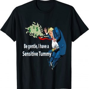 Be Gentle I Have A Sensitive Tummy Clasic Shirt