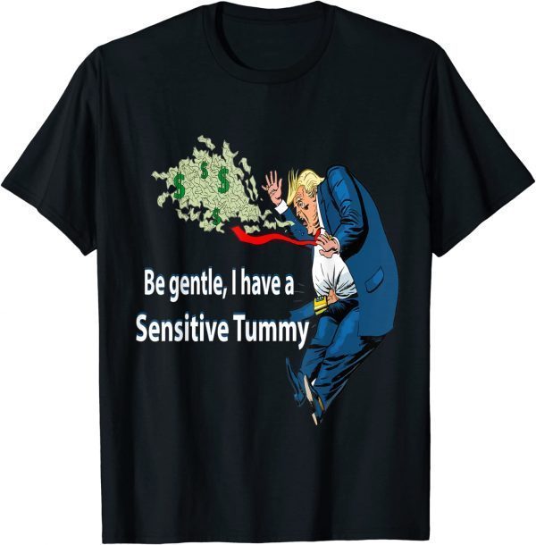 Be Gentle I Have A Sensitive Tummy Clasic Shirt