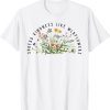 Be Kind Spread Kindness Like Wildflowers Kindness Classic Shirt