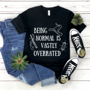 Being Normal is Vastly Overrated Halloween 2022 Shirt