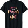 Believe In The Power of Yet - Motivational Growth - Teacher T-Shirt
