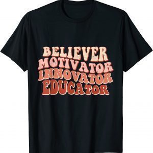 Believer Motivator Innovator Educator Retro Teacher School T-Shirt