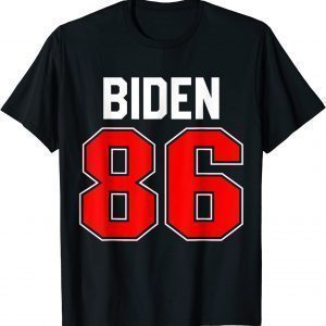 Biden 86 Jersey Anti Biden 86 46 Impeach Biden Hate Biden T-Shirt