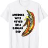 Biden Banana Rep, America Will Never Be A Banana Rep 2022 Shirt