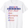 Biden brain dead idiot destroying entire nation 2022 Shirt