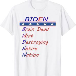 Biden brain dead idiot destroying entire nation 2022 Shirt