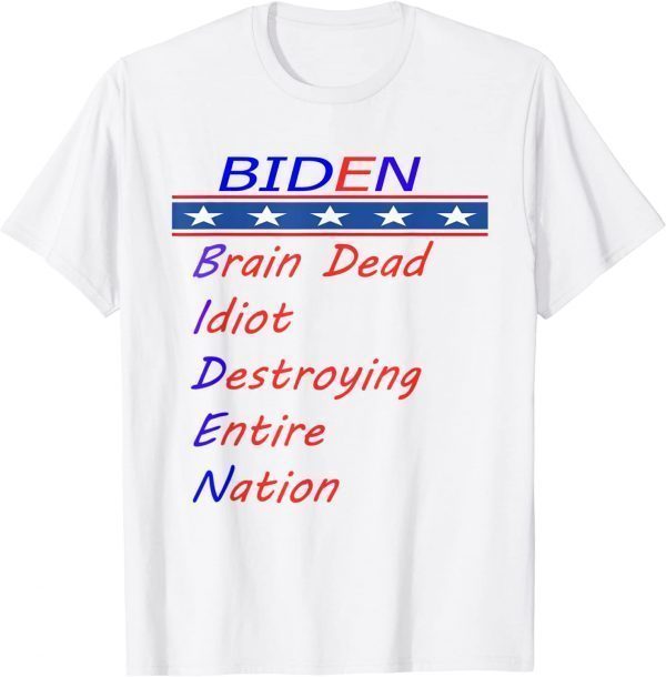 Biden brain dead idiot destroying entire nation 2022 Shirt