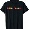 Biden slams Semi-fascism Humor Quotes 2023 Shirt