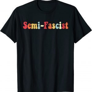 Biden slams Semi-fascism Humor Quotes 2023 Shirt