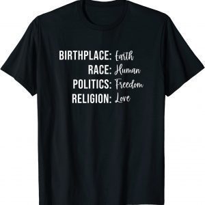 Birthplace Earth Race Human Politics Freedom Religion Love 2022 Shirt