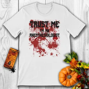 Bloody Trust Me I'm an Anesthesiologist Scary Halloween Classic Shirt