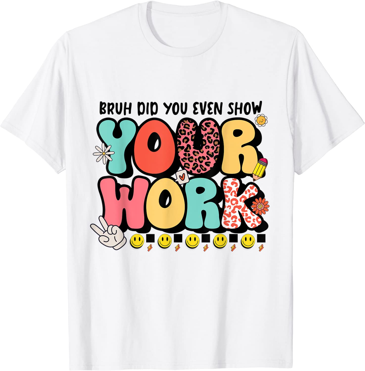 Bruh Did You Even Show Your Work T-Shirt