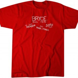 Bryce Was Here. So Was Rendon. And Max & Trea. Soto Too. 2022 Shirt