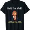 Build That Wall!! USA Secrets...Meh T-Shirt
