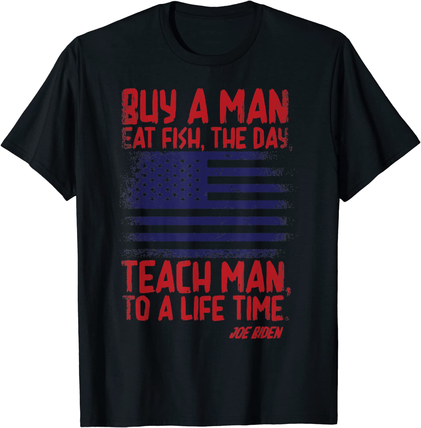 Buy A Man Eat Fish, The Day, Teach Man, Joe Biden USA Flag Classic Shirt