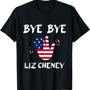 Bye Bye Liz Cheney 2022 Shirt
