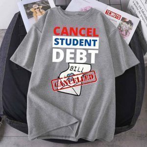 Cancel Student Debt 2022 Shirt