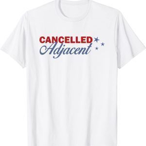 Cancelled Adjacent 2022 Shirt
