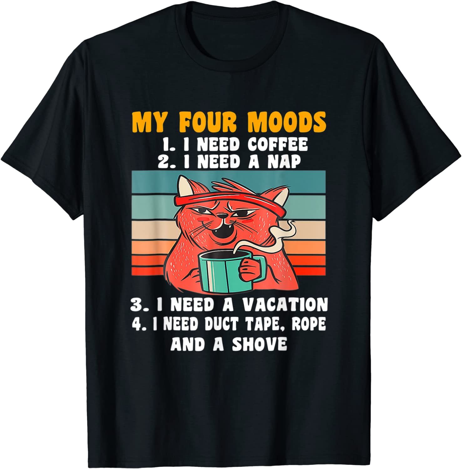 Cat My Four Moods I Need Coffee I Need A Nap Coffee 2022 Shirt