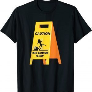 Caution Vampire Wet Floor Ironic Dark Humor Halloween 2022 Shirt