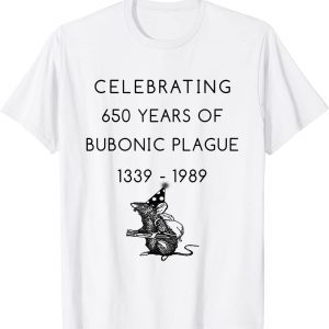 Celebrating 650 years of bubonic plague 1339 - 1989 Limited Shirt