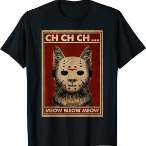 Ch Ch Ch Meow Meow Scary Halloween Cat Horror Slasher Movie 2023 Shirt