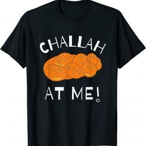 Challah at Me Rosh Hashanah Jewish Hanukkah 2023 Shirt