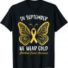Childhood Cancer Awareness In September We Wear Gold Cute T-Shirt