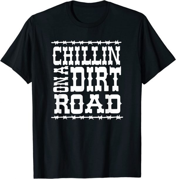 Chillin on A Dirt Road Country Music Classic Shirt