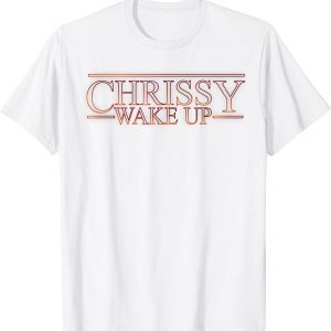 Chrissy Wake Up - Stranger Things Tee shirt