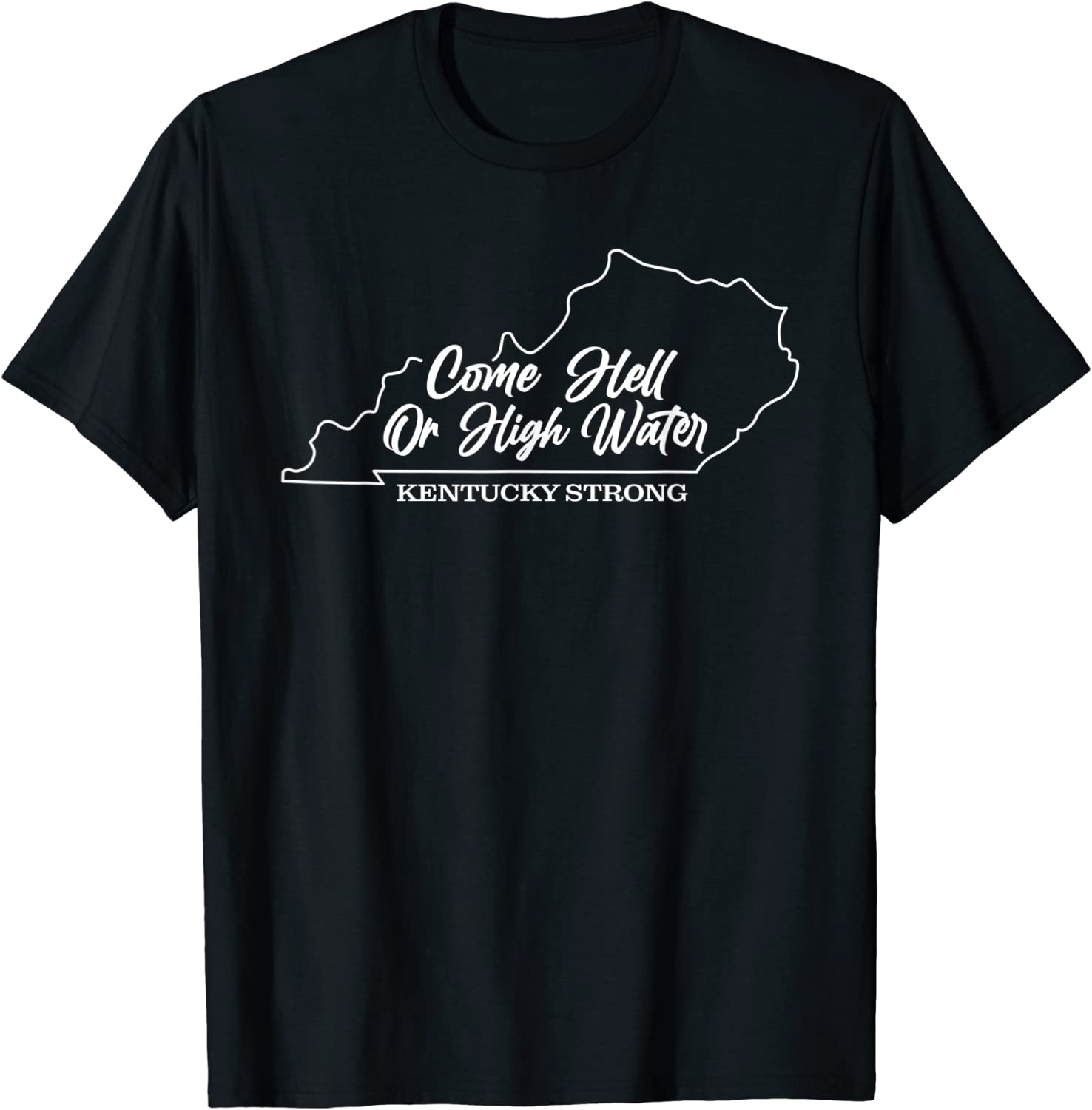 Come Hell or High Water Kentucky Strong 2022 Shirt