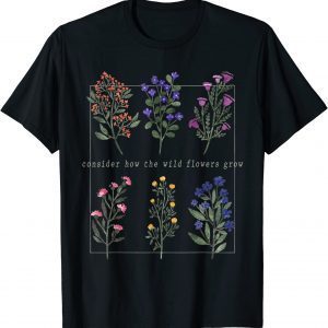 Consider How The Wild-Flowers Grow Bible Verse, Christian 2023 Shirt