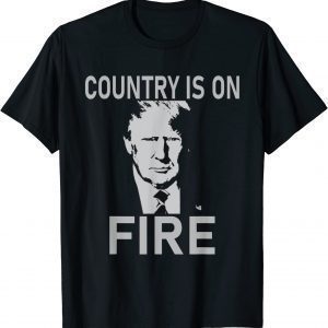 Country Is On Fire Trump Vintage Classic Shirt