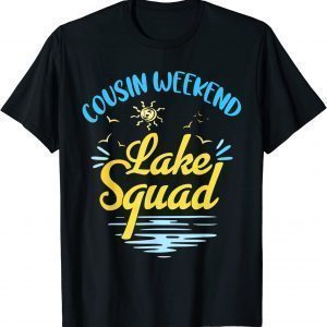 Cousin Weekend Lake Squad Family Vacation Lake Trip Classic Shirt