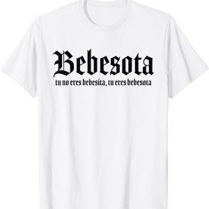 Cute Tu No Eres Bebecita To Eres Bebesota Latin Retro 2022 Shirt