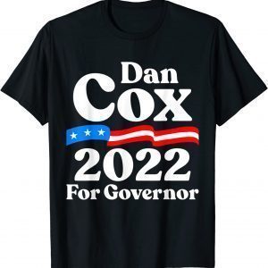 Dan Cox for Governor Republican Dan Cox for Maryland 2022 Shirt
