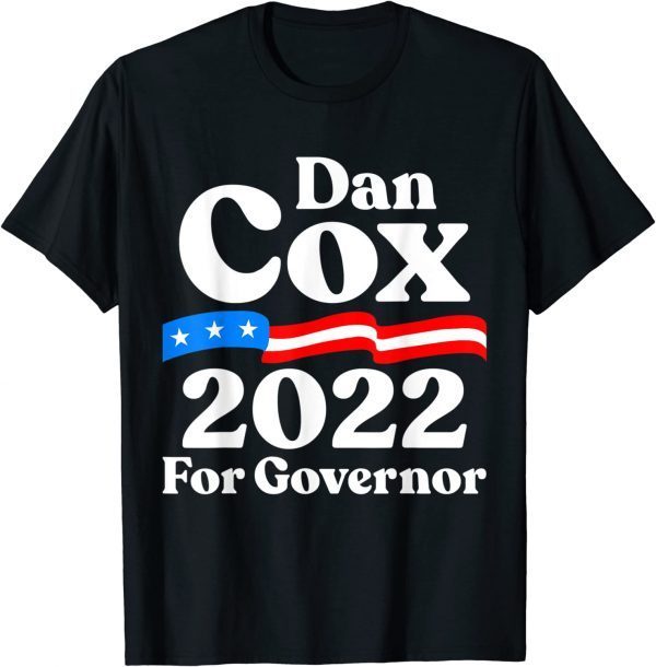 Dan Cox for Governor Republican Dan Cox for Maryland 2022 Shirt