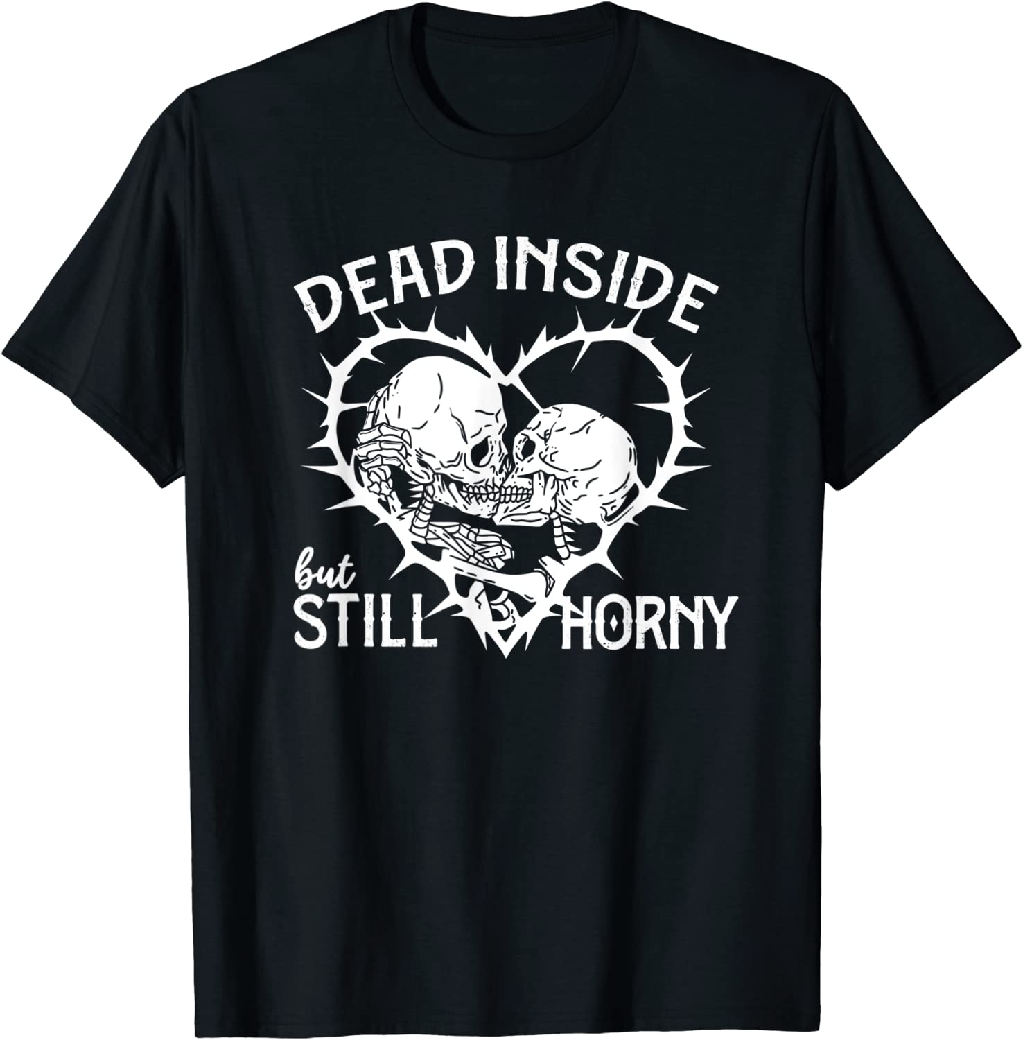 Dead Inside but Still Horny in Spike Heart 2022 Shirt