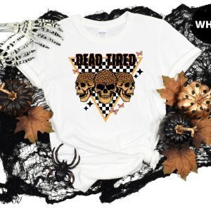 Dead Tired Skulls Halloween 2022 Shirt