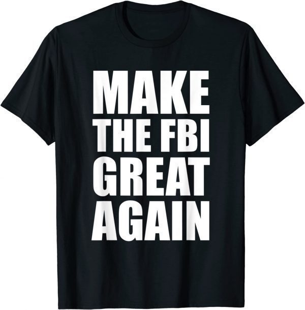 Defund The FBI, Make The FBI Great Again 2022 Shirt