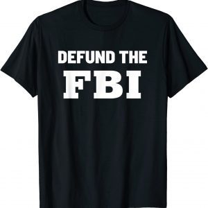 Defund the FBI Federal Bureau, Anti FBI Corruption 2022 Shirt