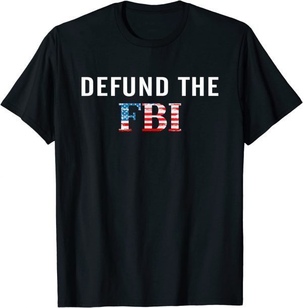 Defund the FBI Federal Bureau Flag USA T-Shirt