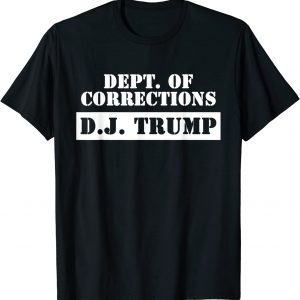 Dept. Of Corrections D.J. Trump Apparel 2022 Shirt