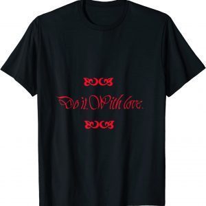 Do It. With Love. 2022 Shirt