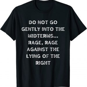 Do Not Go Gently Into The Midterms Rage Against The Right 2022 Shirt