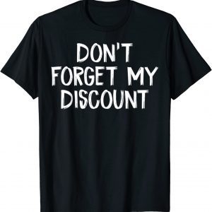 Do not Forget My Discount Old People 2022 Shirt
