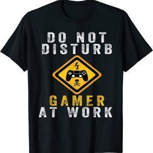 Do not disturb gamer at work T-Shirt