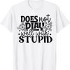 Does Not Play Well With Stupid Classic Shirt