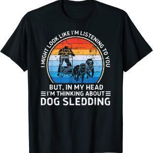 Dog Sledding In My Head T-Shirt