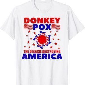 Donkey Pox The Disease Destroying America Pun Anti Biden 2022 Shirt